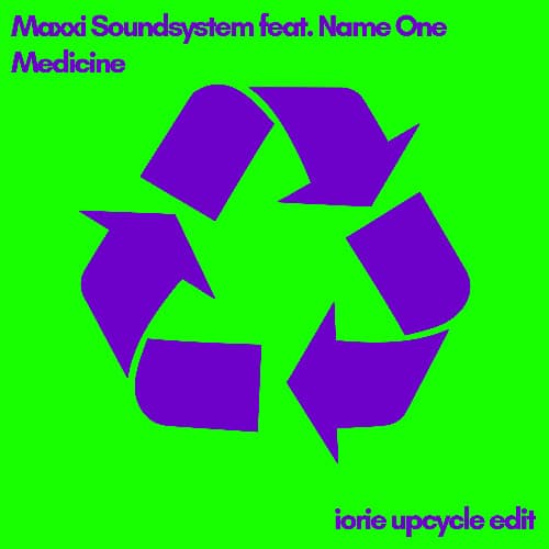 Maxxi Soundsystem - Medicine feat. Name One (Iorie Upcycle Edit)