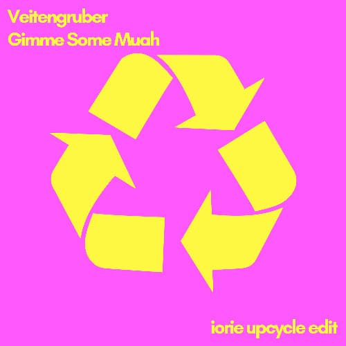 Veitengruber - Gimme Some Muah (Iorie Upcycle Edit)