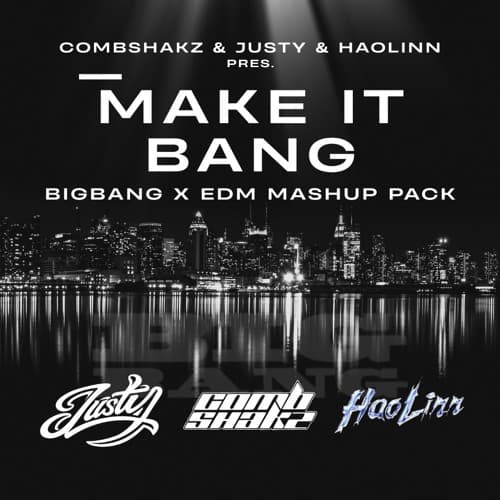 MAKE IT BANG - BIGBANG X EDM MASHUP PACK