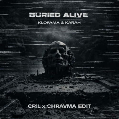 KLOFAMA, KARAH - BURIED ALIVE (CRIL x CHRAVMA EDIT) (FREE DL)