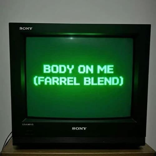 Body On Me (Farrel Blend)