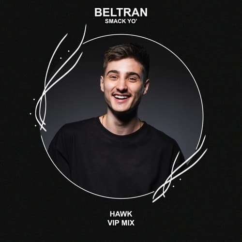 Beltran - Smack Yo' (HAWK VIP MIX)