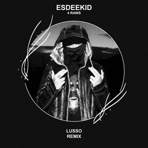 EsDeeKid - 4 Raws (LUSSO Remix)
