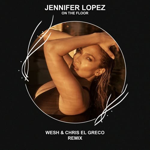 Jennifer Lopez - On The Floor (WESH & Chris El Greco Remix)