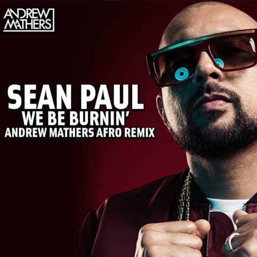 Sean Paul - We Be Burnin' (Andrew Mathers Afro Remix)