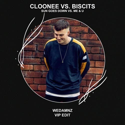 Cloonee vs. Biscits - Sun Goes Down vs. Me & U (WeDamnz VIP Edit)