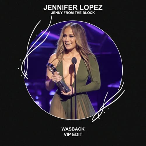 Jennifer Lopez - Jenny From The Block (Wasback VIP Edit)
