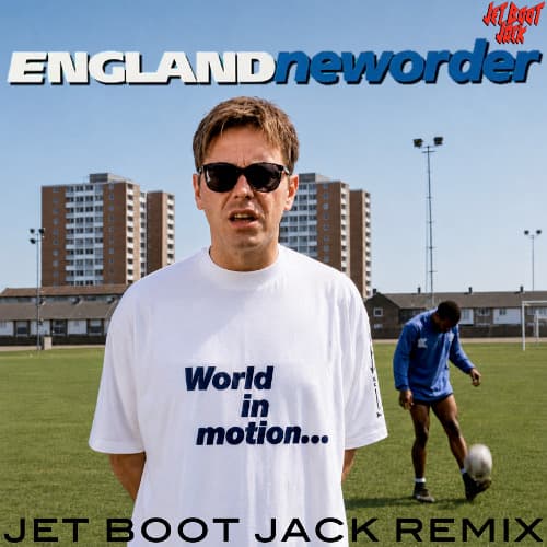 New Order - World In Motion (Jet Boot Jack Remix) DOWNLOAD!