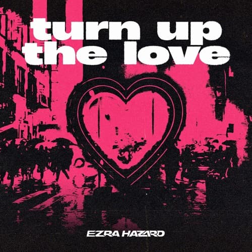 Turn Up The Love