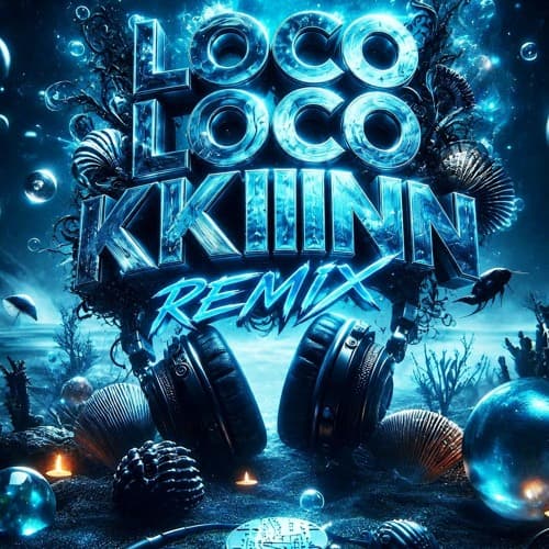 Loco Loco (K_K_II_N_N Remix)