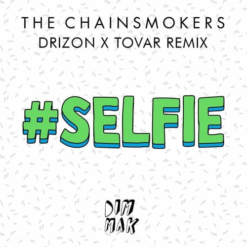 #SELFIE (Drizon X Tovar Remix)