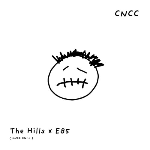 The Hills x E85 ( cncc blend )