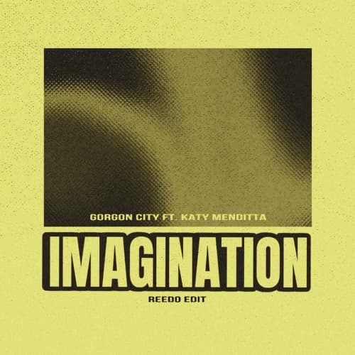 Gorgon City ft. Katy Menditta - Imagination (REEDO Edit)