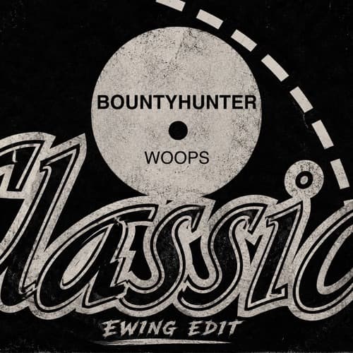 Bountyhunter - Woops ( EWING Edit) : FREE DOWNLOAD