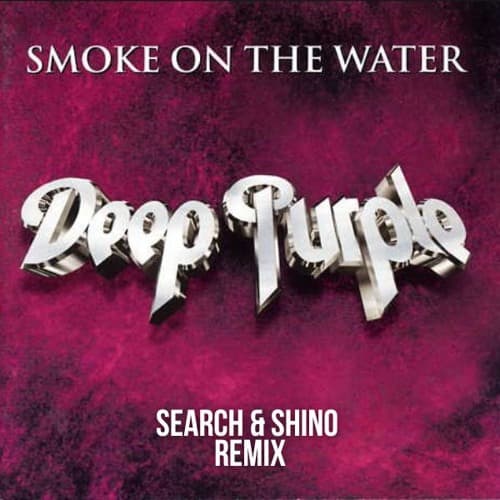 Smoke On The Water - Deep Purple (SEARCH & SHINO REMIX)