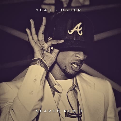 Yeah - Usher (SEARCH REMIX)