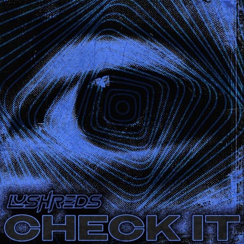 Lushreds - Check It