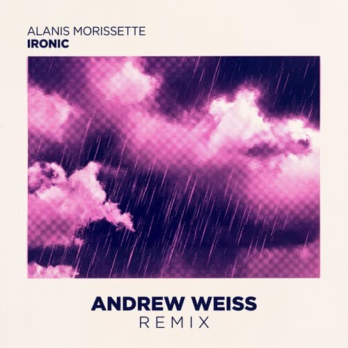 Alanis Morissette - Ironic (Andrew Weiss Remix)