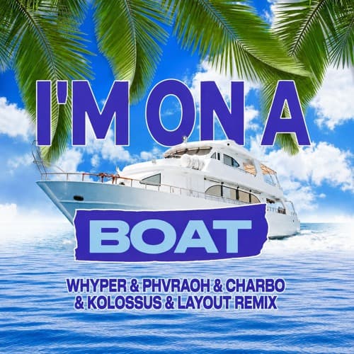 Lonely Island Ft. T-Pain - I'm On A Boat (WHYPER & PHVRAOH & KOLOSSUS & CHARBO & LAYOUT Remix)