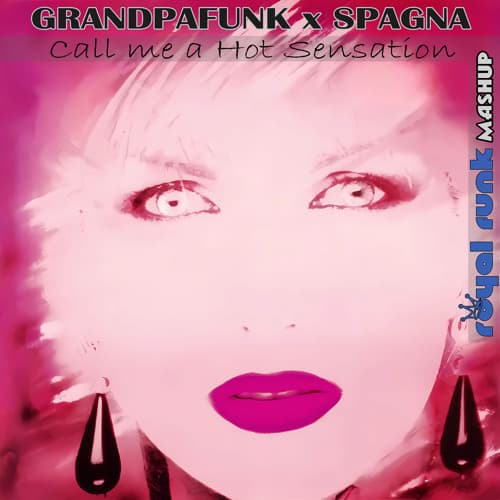 Grandpafunk x Spagna - Call me a Hot Sensation (Royal Funk Mashup)