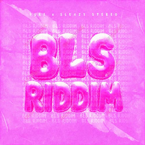 PURI x SLEAZY STEREO - BLS RIDDIM