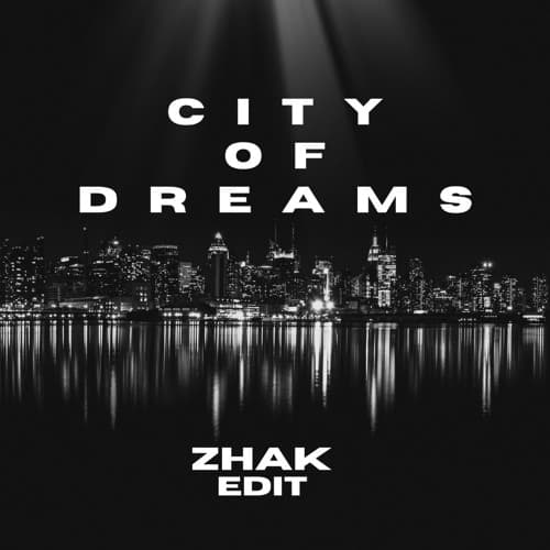 CITY OF DREAMS (ZHAK EDIT)