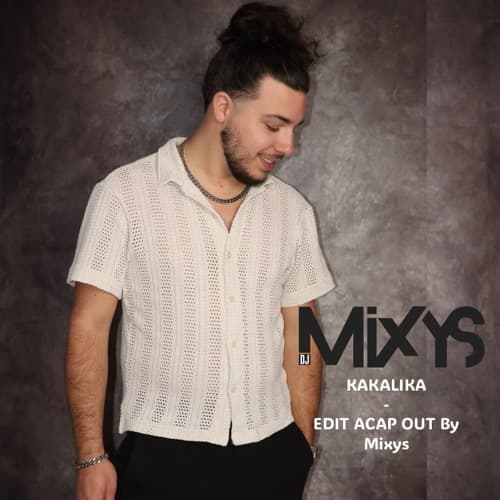 KAKALIKA - EDIT ACAP OUT By Mixys