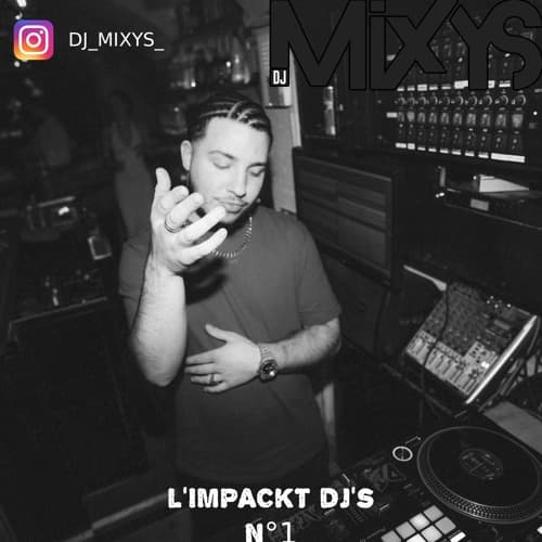 L'IMPACKT DJ'S N°1 By Mixys