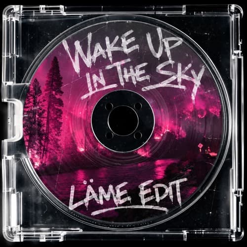 Wake Up In The Sky (LÄME BAILE EDIT) FILTRED FOR COPYRIGHT