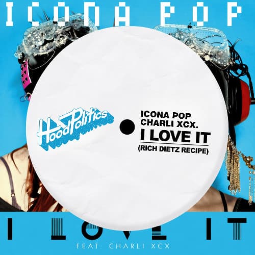 Icona Pop, Charli XCX - I Love It (Rich DietZ Recipe)