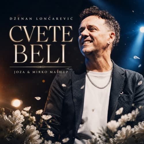 DZENAN LONCAREVIC - CVETE BELI (JOZA & MIRKO MASHUP)