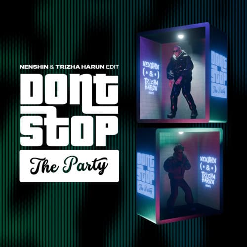 DON'T STOP THE PARTY (Trizha Harun & Nenshin Edit)