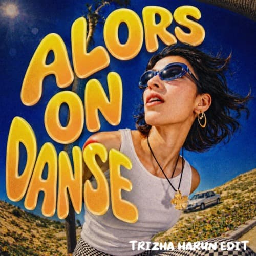 ALORS ON DANSE (Trizha Harun Edit)