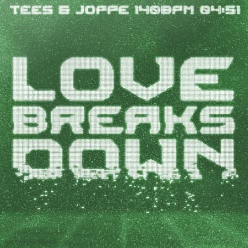 TEES & Joppe - Love Breaks Down