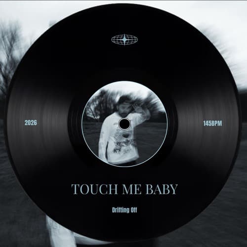 Drifting Off - Touch Me Baby