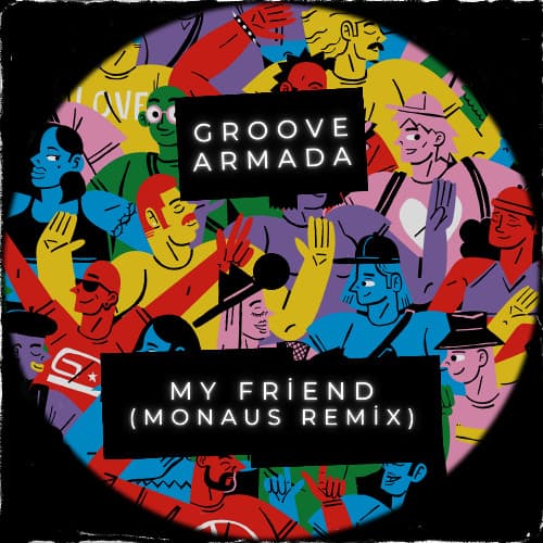 Groove Armada - My Friend (Monaus Remix)