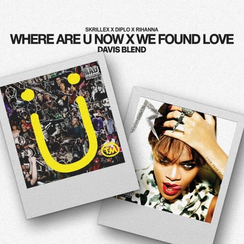 Where Are U Now X We Found Love (Davis Blend)