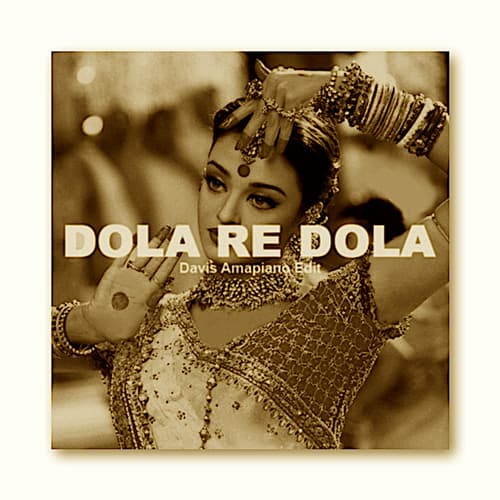 Dola Re Dola (Davis Amapiano Edit)