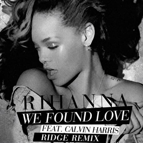 Calvin Harris, Rihanna - We Found Love (RIDGE REMIX)