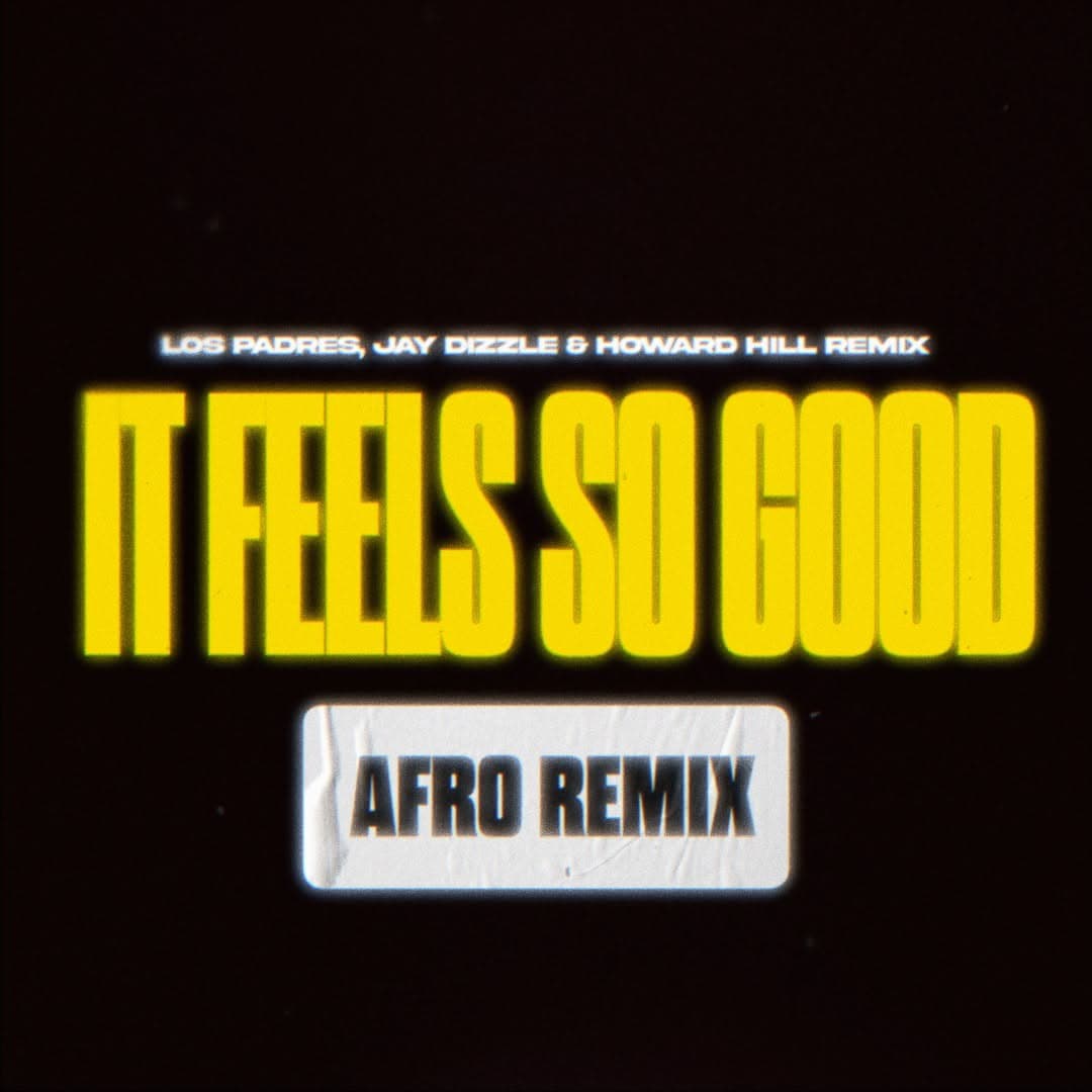 Sonique - It Feels So Good (Los Padres x Jay Dizzle & Howard Hill Rework)