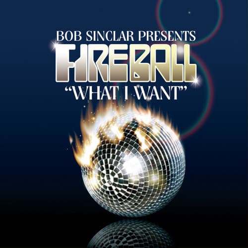 Bob Sinclar, Fireball - What I Want (Jay Dizzle & Howard Hill Remix)
