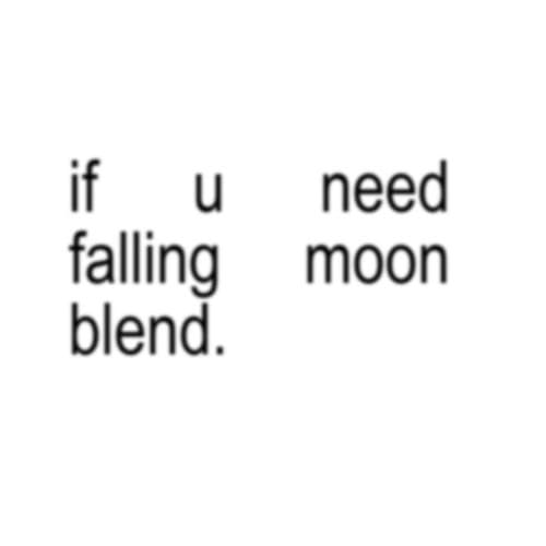 If U Need Falling (moon Blend)