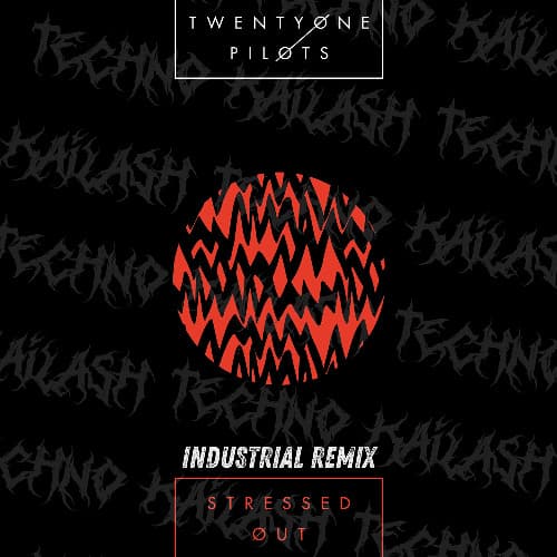 Twenty one Pilots - Stressed out (Kailash Industrial Remix)