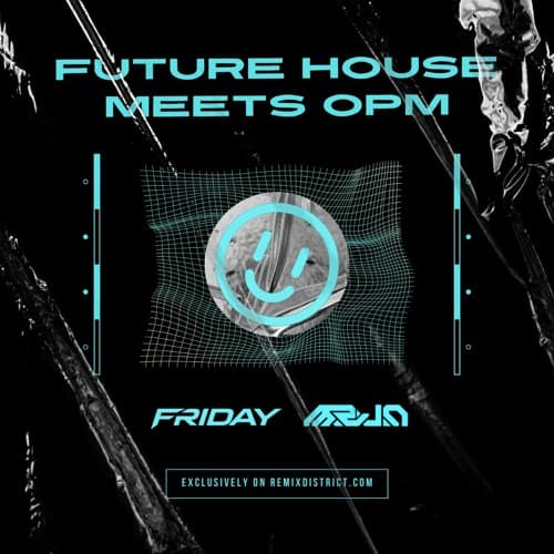 Future House meets OPM Pack by Friday & MRVN