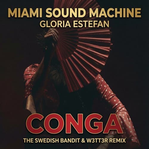 Miami Sound Machine, Gloria Estefan - Conga (Swedish Bandit, W3TT3R Remix)