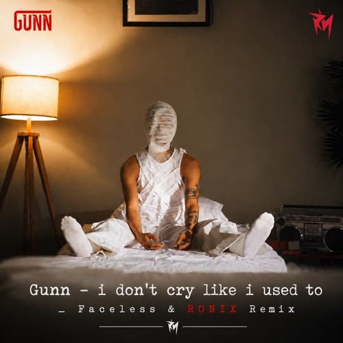 GUNN_I_DON'T_CRY_LIKE_I_USED_TO_Faceless_&_RONIX_Remix