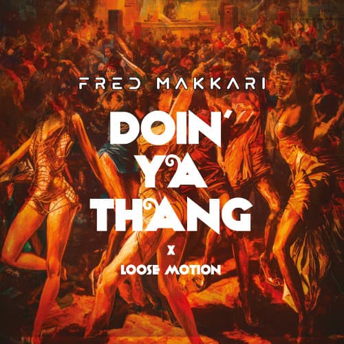 Fred Makkari - Doin Ya Thang (Loose Morion edit)