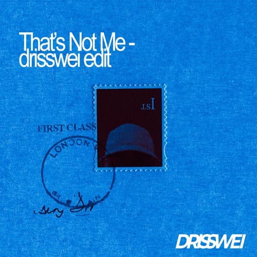 That's Not Me (DRISSWEI EDIT)