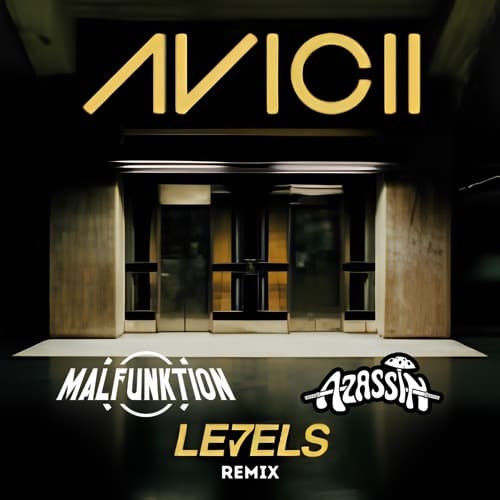 Avicii - Levels (Malfunktion X Azassin Remix)