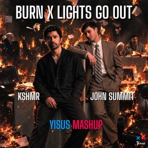 BURN x LIGHTS GO OUT - KSHMR x John Summit (Yisus Mashup)